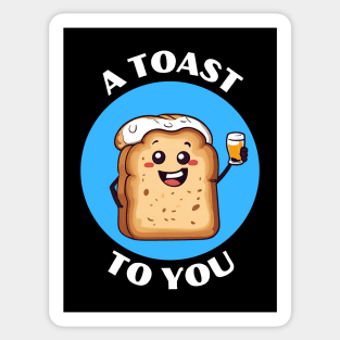 A Toast To You | Bread Pun Sticker